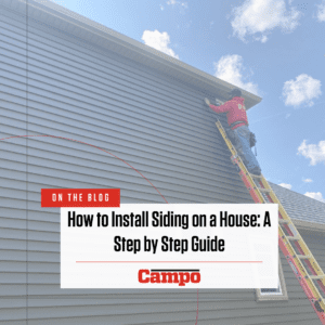 How to Install Siding on a House: A Step by Step Guide - Campo Roof